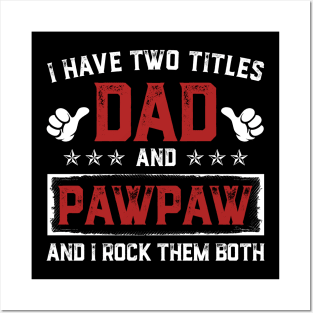 Father's Day Shirt I Have Two Titles Dad And Pawpaw Dad Gift Posters and Art